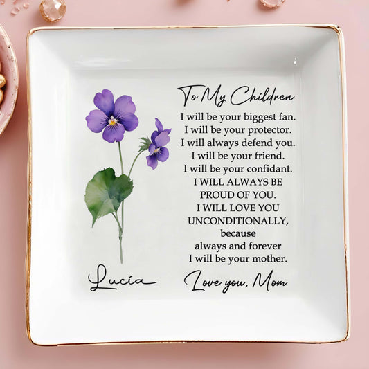To My Children Always Be Proud Of You Forever Flowers Dish