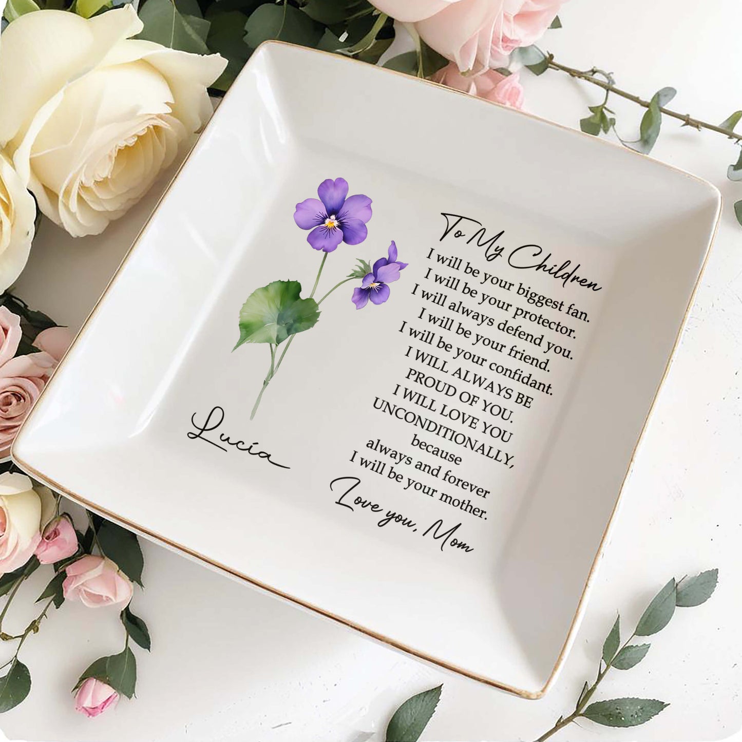 To My Children Always Be Proud Of You Forever Flowers Dish