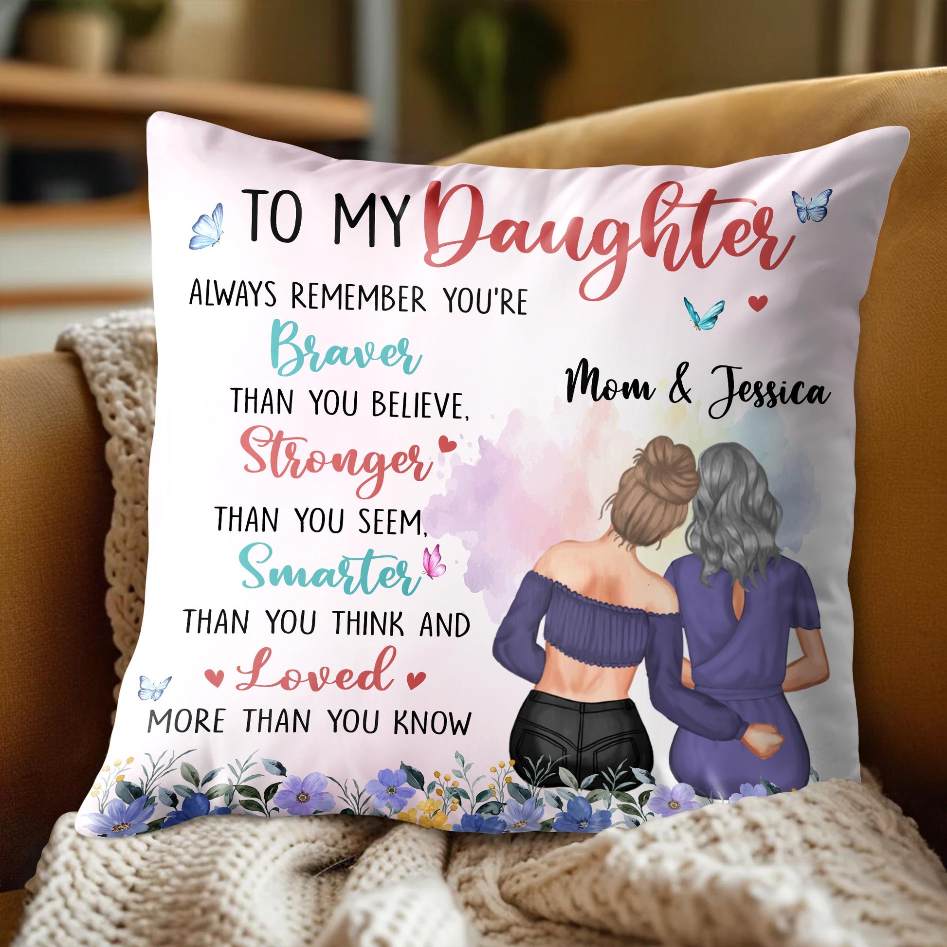 To My Daughter Braver Stronger Smarter Loved