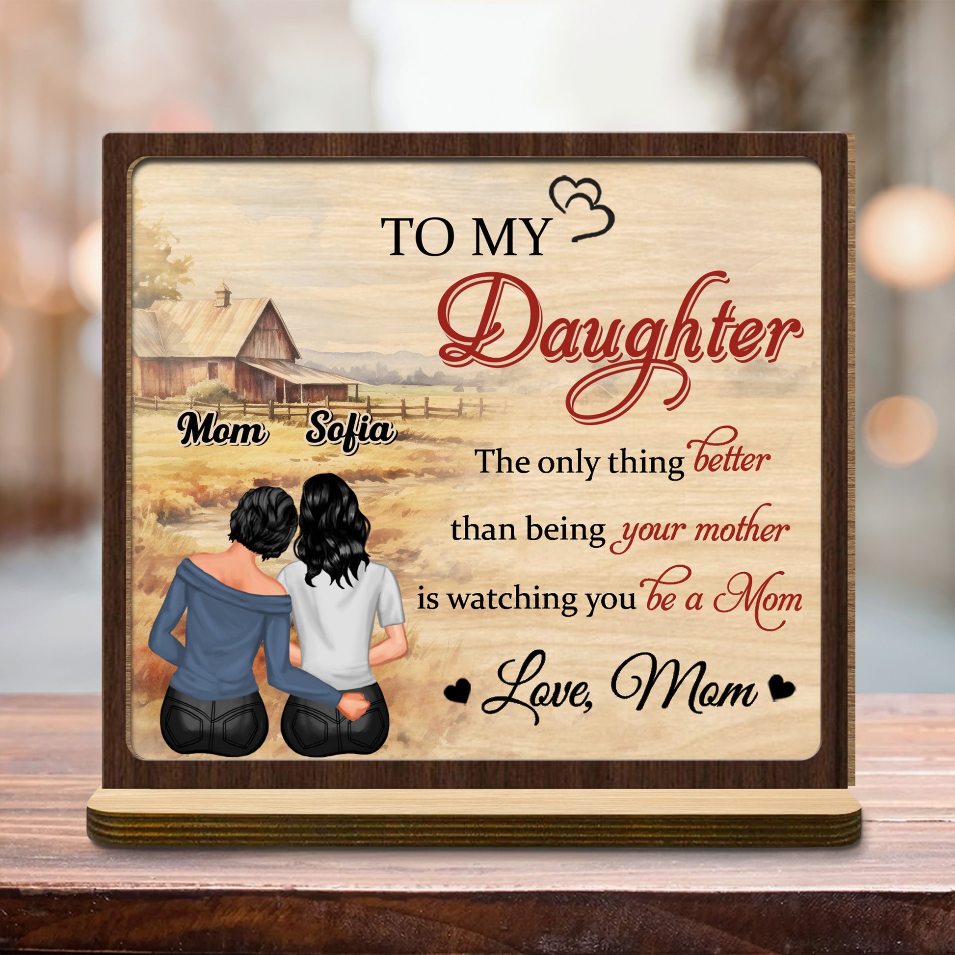 To My Daughter, The Only Thing Better Than Being Your Mother, Two Women Sitting and Rustic Farm Landscape