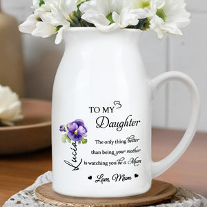 Para mi hija, lo único mejor que ser tu madre es verte ser mamá. Flores - Florero de cerámica personalizado - DAU129_CEV