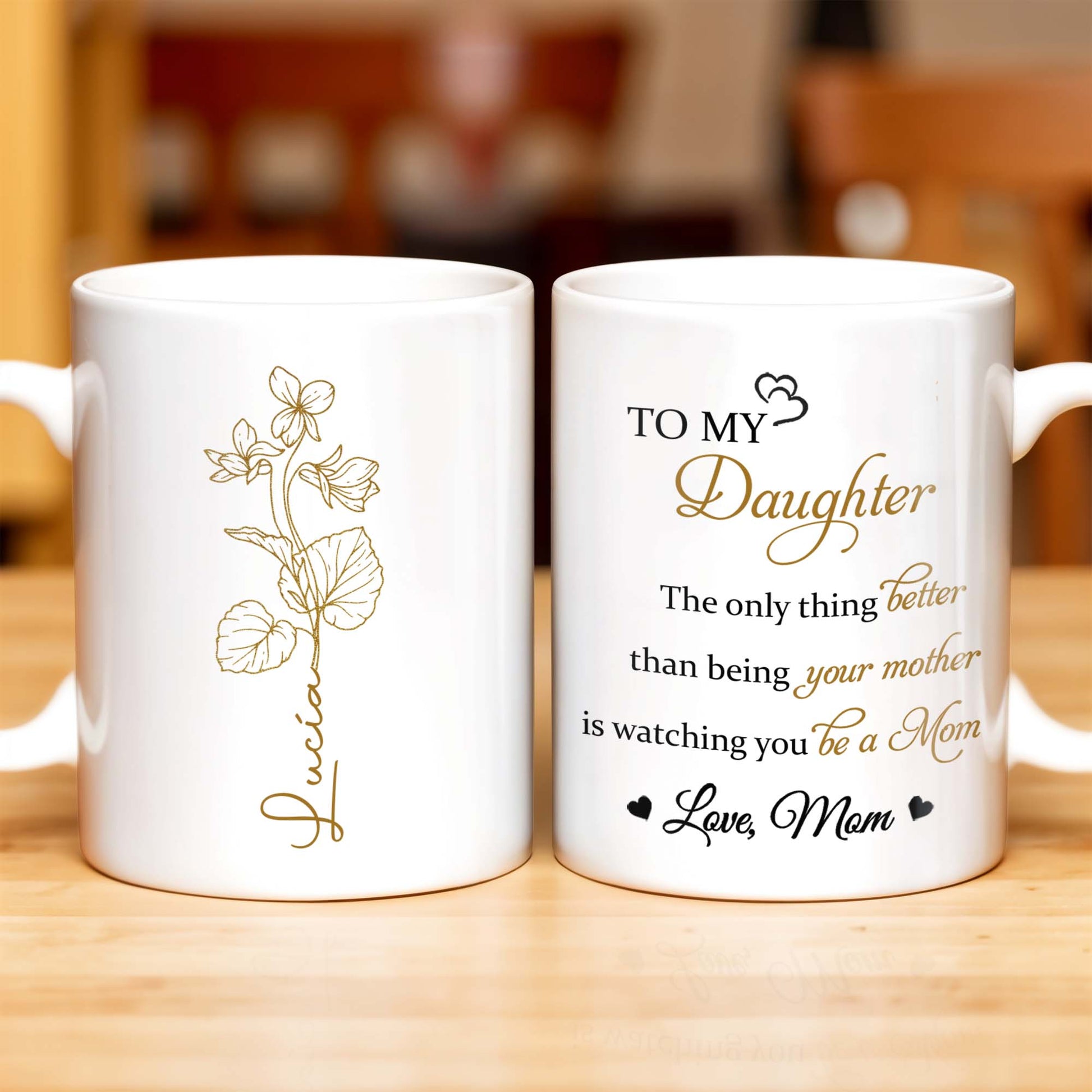 To My Daughter, The Only Thing Better Than Being Your Mother, Flowers