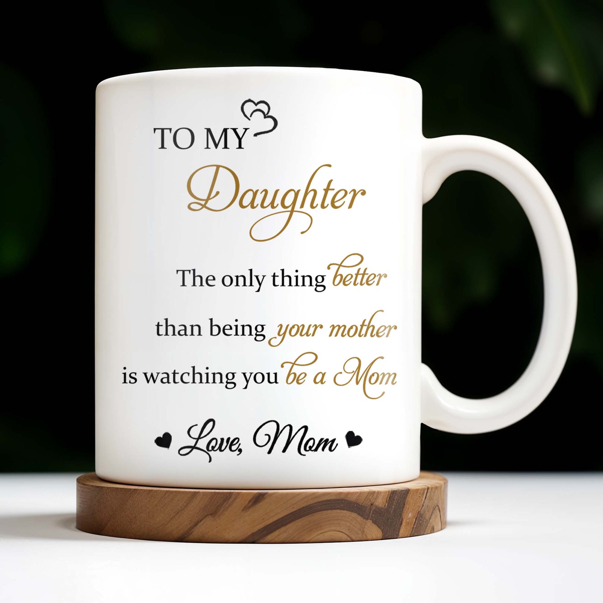 To My Daughter, The Only Thing Better Than Being Your Mother, Flowers