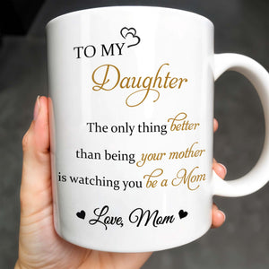 Para mi hija, lo único mejor que ser tu madre, Flores - Taza de café personalizada - DAU132_MG