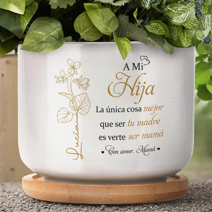 A Mi Hija, La única cosa mejor que ser tu madre es verte ser mamá, Flowers