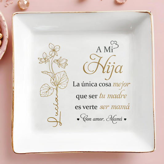 A Mi Hija, La única cosa mejor que ser tu madre es verte ser mamá, Flower