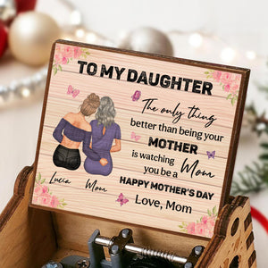 Para mi hija, lo único mejor que ser tu madre - Caja de música personalizada con la melodía 