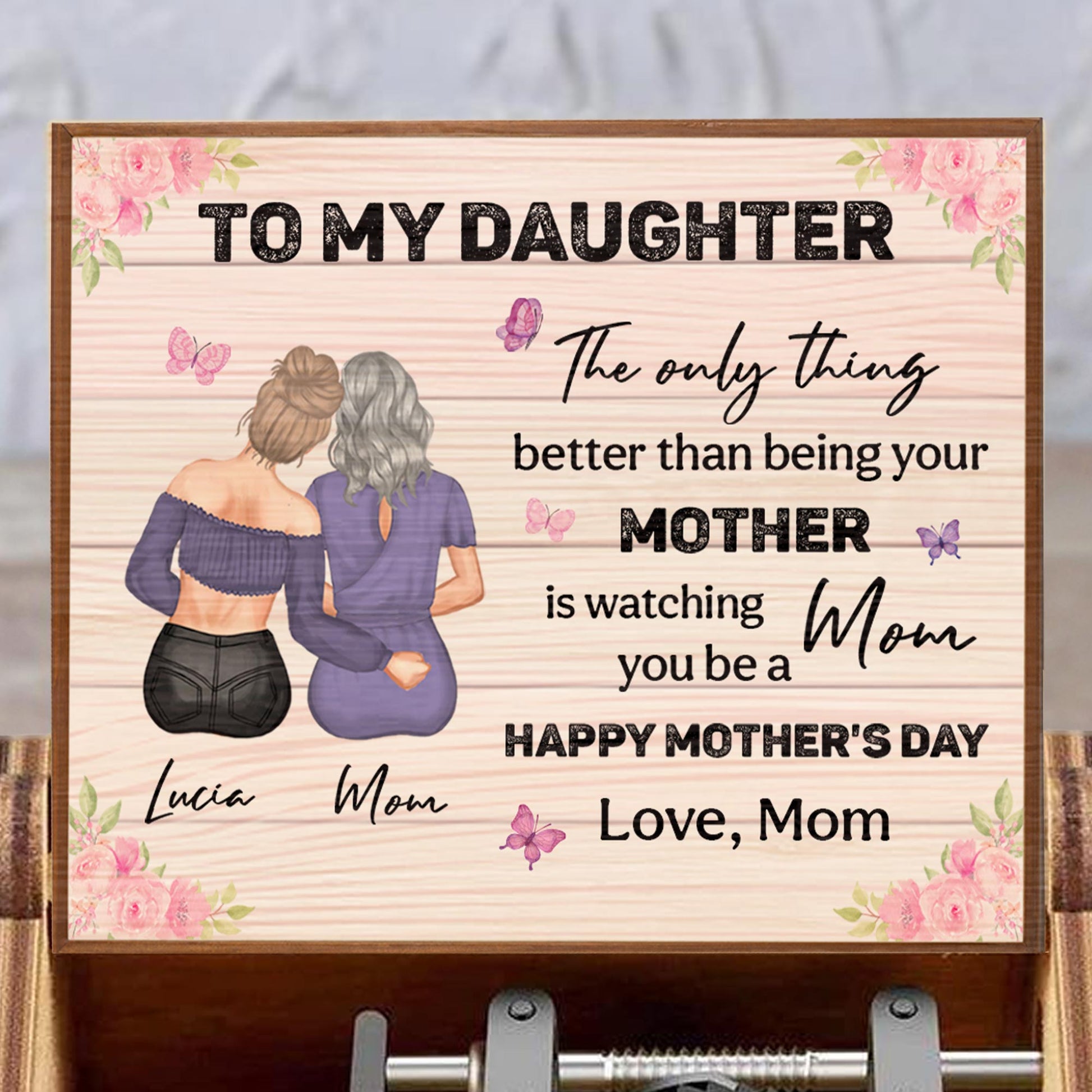 To My Daughter, The Only Thing Better Than Being Your Mother