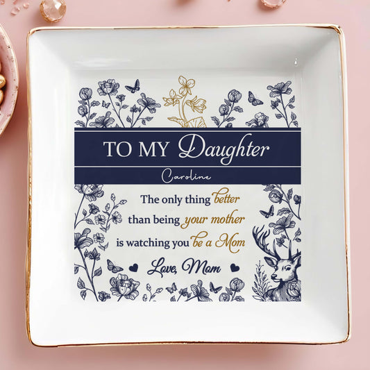 To My Daughter Caroline, The Only Thing Better Than Being Your Mother, Flowers, Deer - Personalized Custom Jewelry Dish, Square Ceramic Dish - DAU156_SCRD