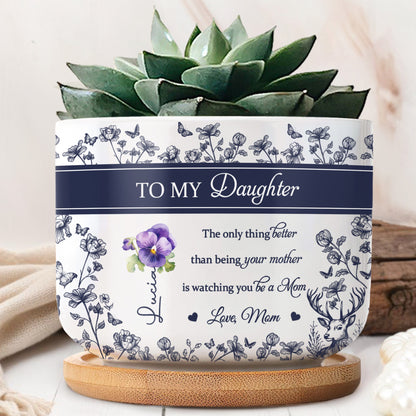 À MA fille, La seule chose meilleure que d'être ta mère, Fleurs et cerfs - Pot de fleurs en céramique personnalisé - DAU158_CEP