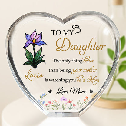 To My Daughter, The Only Thing Better Than Being Your Mother, Flowers