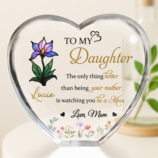 To My Daughter, The Only Thing Better Than Being Your Mother, Flowers