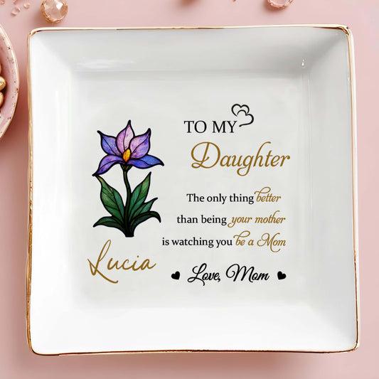 To My Daughter, The Only Thing Better Than Being Your Mother, Flower