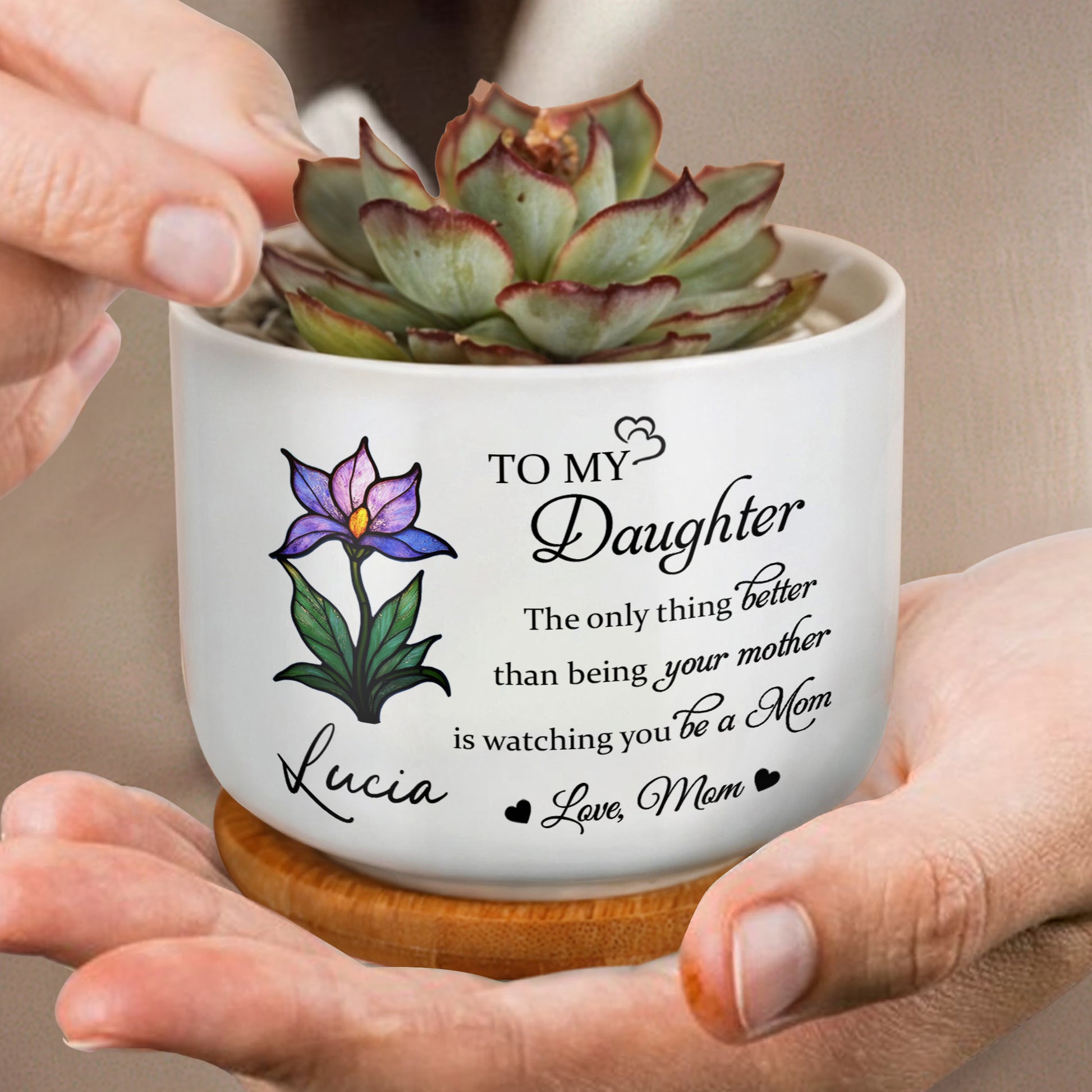 To My Daughter, The Only Thing Better Than Being Your Mother, Flower