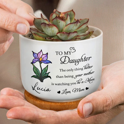 To My Daughter, The Only Thing Better Than Being Your Mother, Flower
