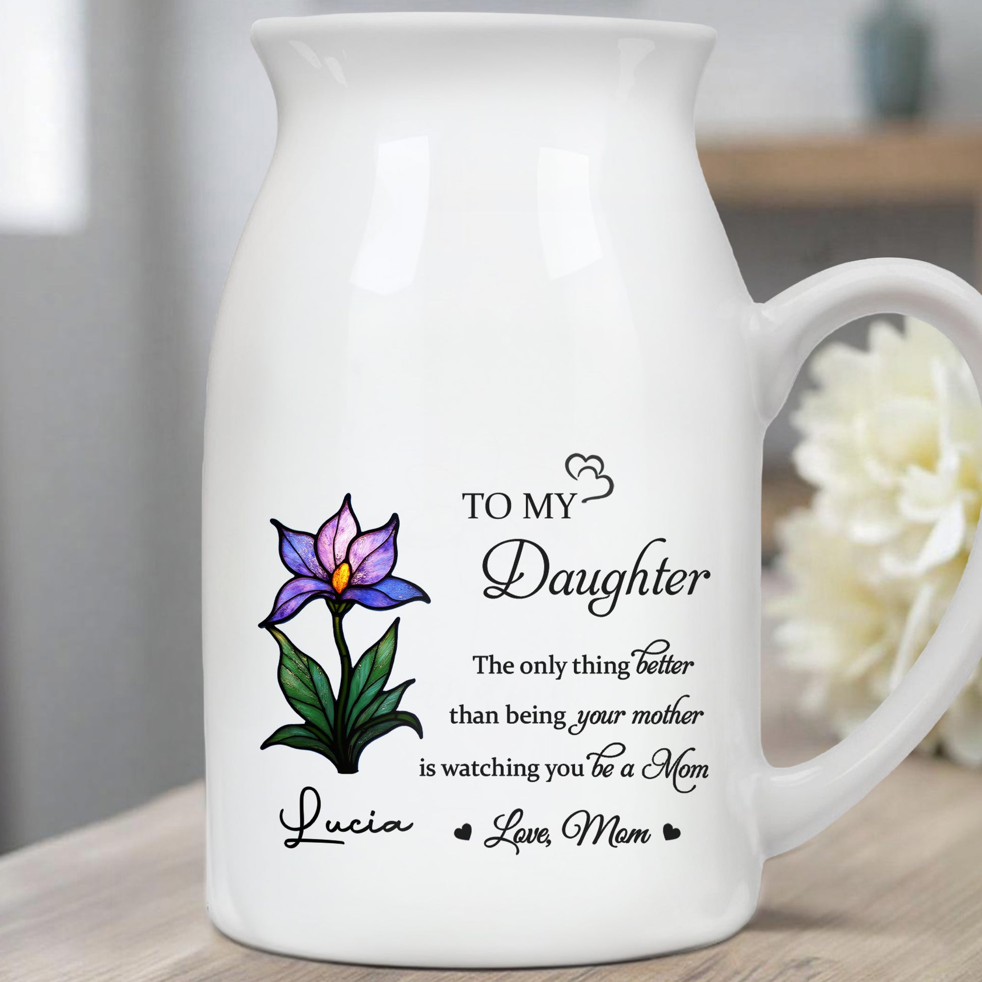 To My Daughter, The Only Thing Better Than Being Your Mother Is Watching You Be A Mom, Flower
