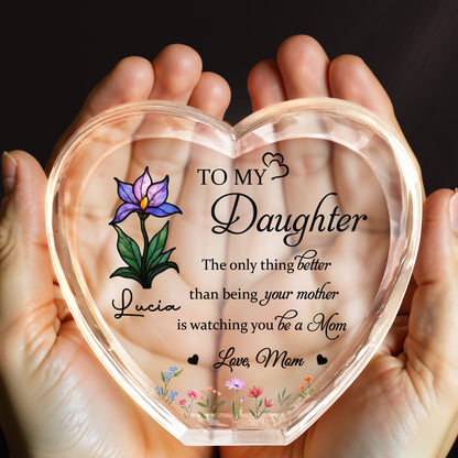 To My Daughter, The only thing better than being your mother is watching you be a Mom, Flowers and Hearts