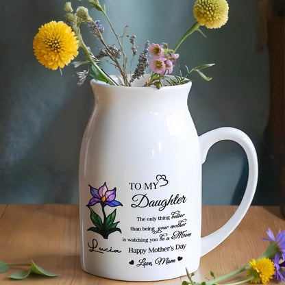 To My Daughter, The only thing better than being your mother is watching you be a Mom, Flower