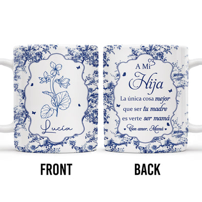 A Mi Hija, La Única Cosa Mejor Que Ser Tu Madre, Floral Pattern