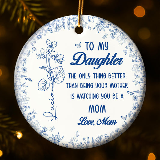 To My Daughter, Watching You Be A Mom - Personalized Custom Ceramic Ornament With Round Shape - DAU180_RCE