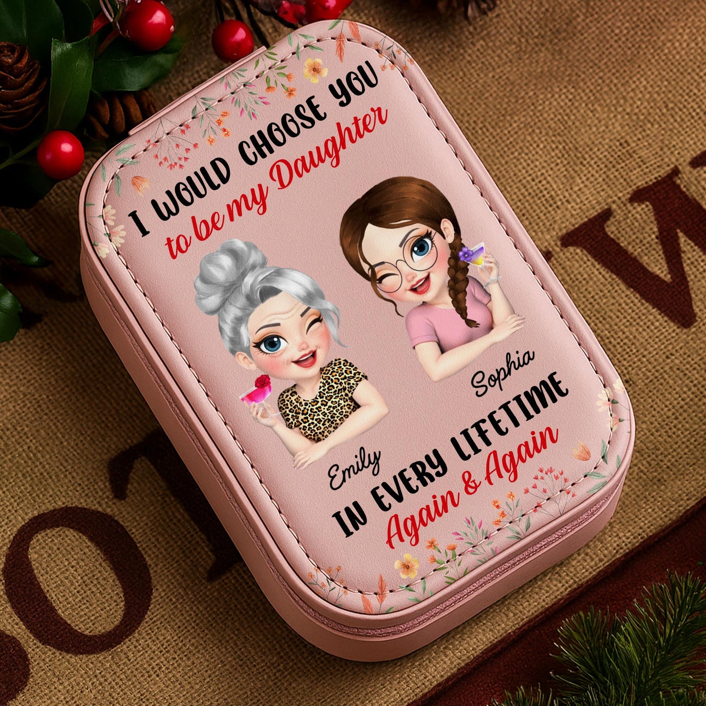 I Would Choose You To Be My Daughter With Flowers