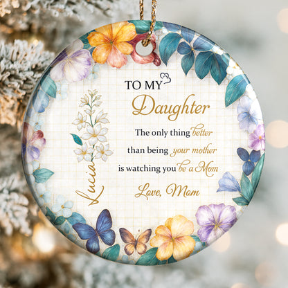 To My Daughter, Watching You Be A Mom, Love Mom, Flowers