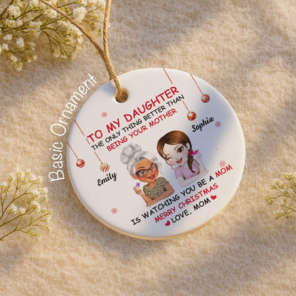 To My Daughter, Mother Watching You Be A Mom - Personalized Custom Ceramic Ornament With Round Shape - DAU211_RCE