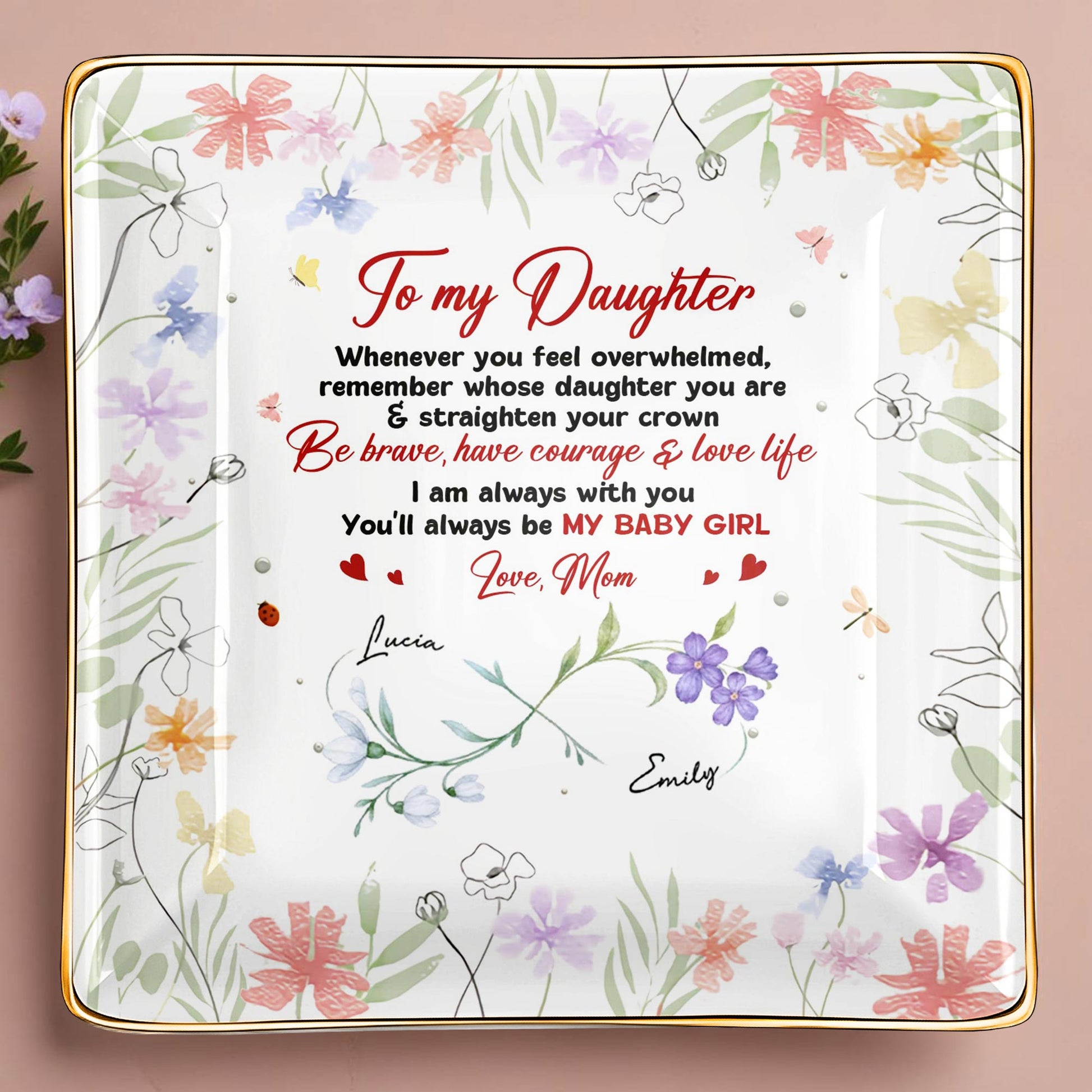 To My Daughter, Remember Whose Daughter You Are, Flowers and Hearts Design