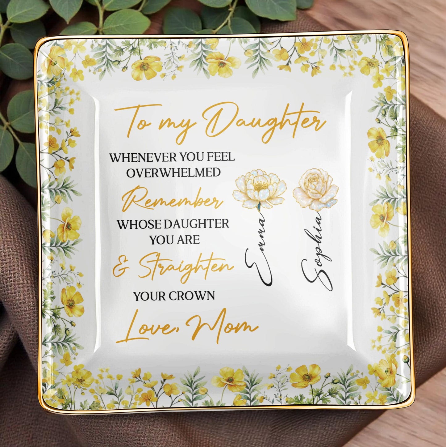 To My Daughter, Straighten Your Crown, Floral Design