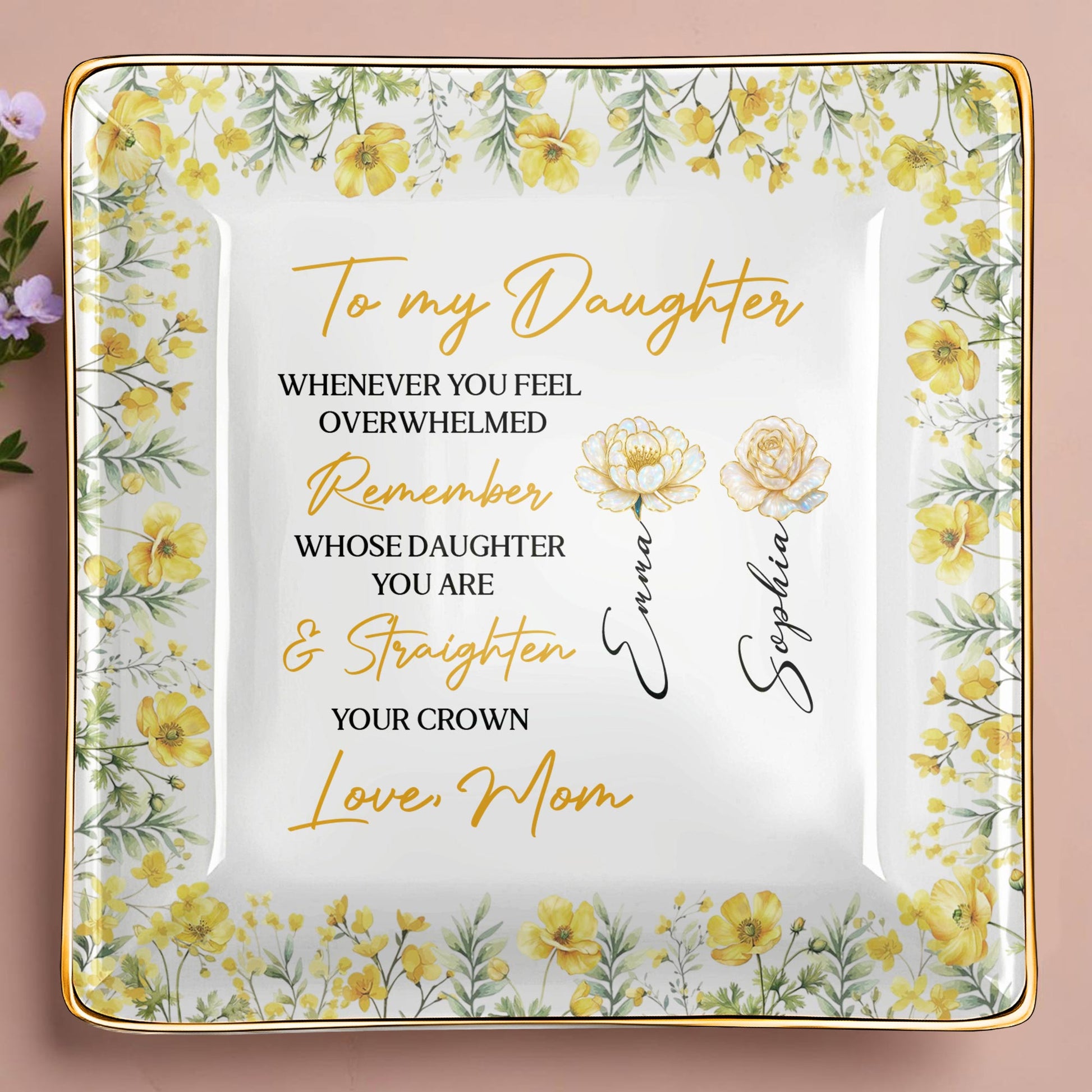 To My Daughter, Straighten Your Crown, Floral Design