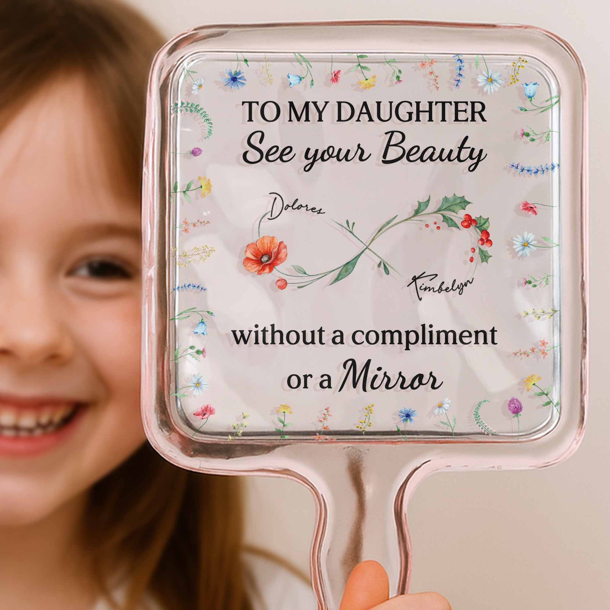 To My Daughter See Your Beauty With Beautiful Flowers