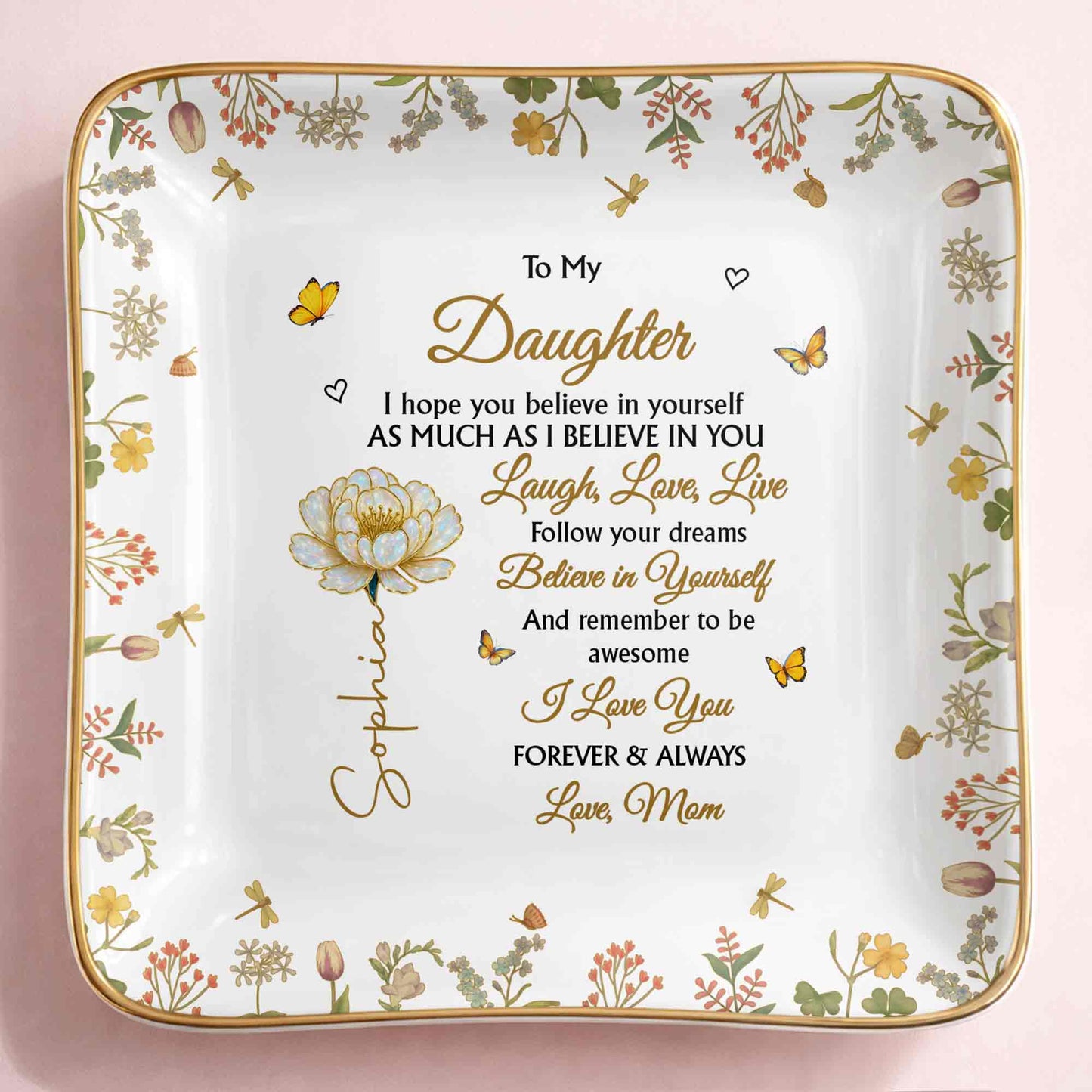 To My Daughter, Laugh, Love, Live, Flowers and Butterflies