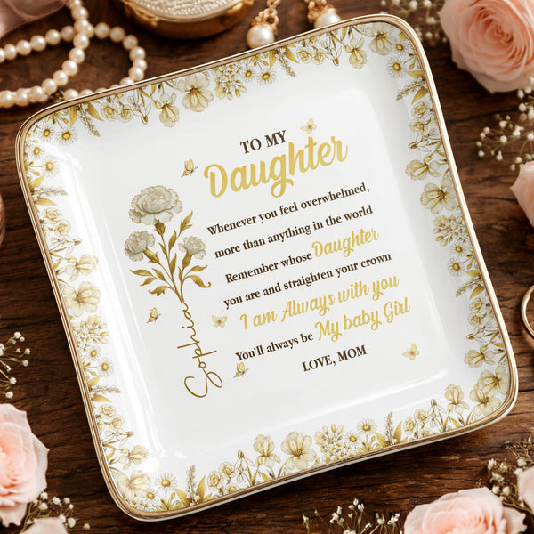 To My Daughter, Straighten Your Crown With Flowers And Crown Design