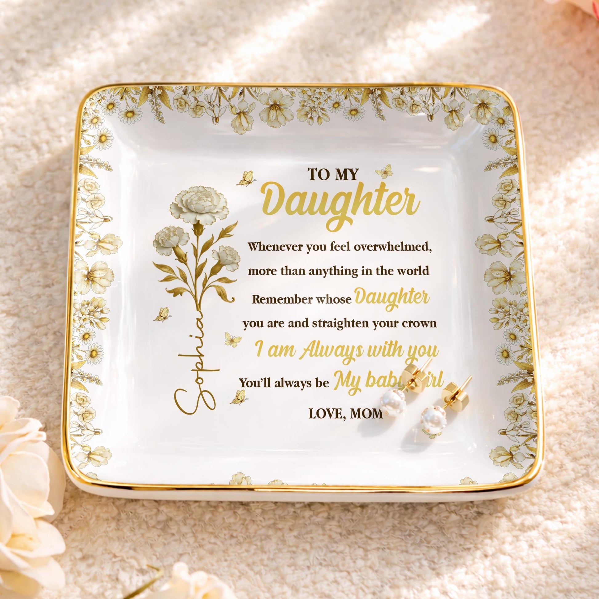 To My Daughter, Straighten Your Crown With Flowers And Crown Design