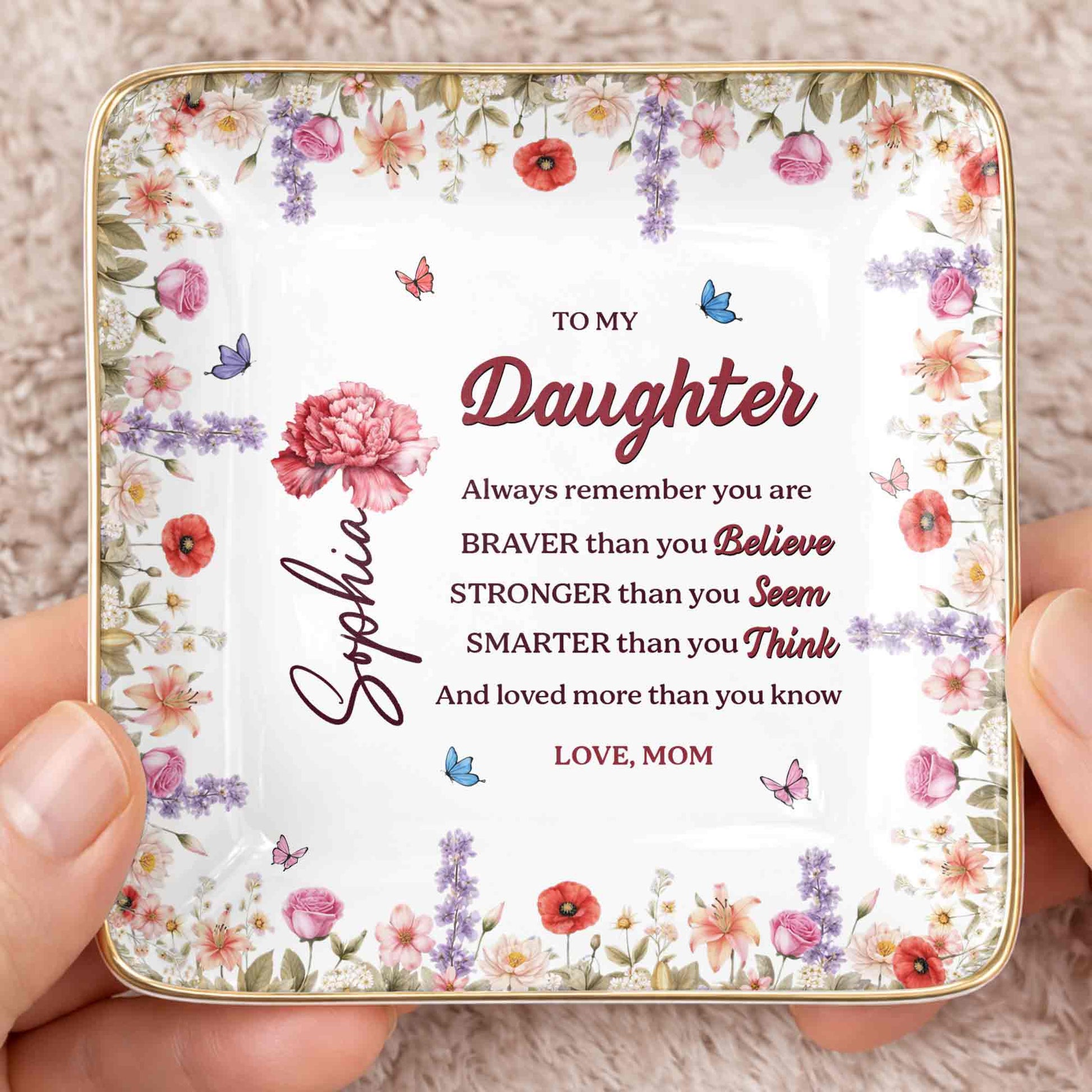 To My Daughter, Always Remember You Are Braver, Flowers