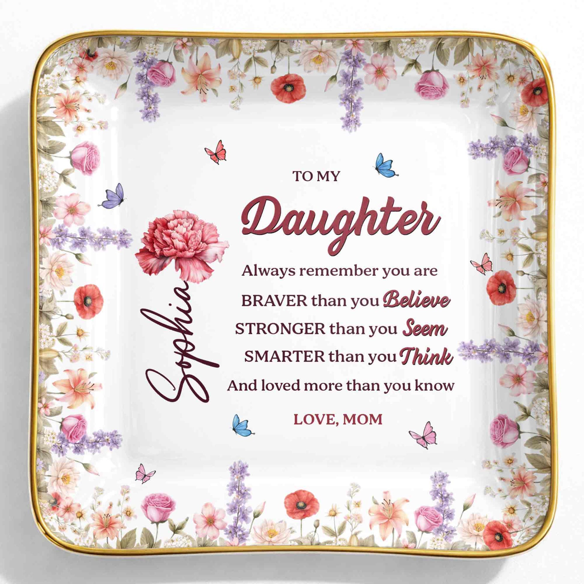 To My Daughter, Always Remember You Are Braver, Flowers