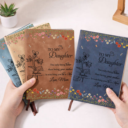 To My Daughter Only Thing Better Watching You Be A Mom Wildflowers - Personalized Leather Journal - DAU314_LEJO