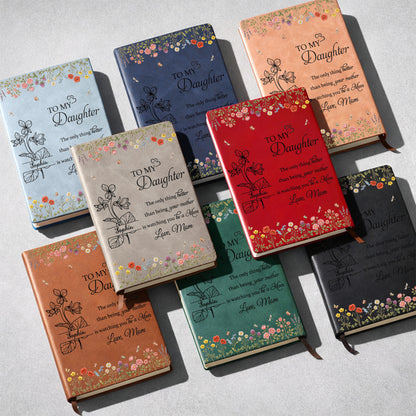 To My Daughter Only Thing Better Watching You Be A Mom Wildflowers - Personalized Leather Journal - DAU314_LEJO