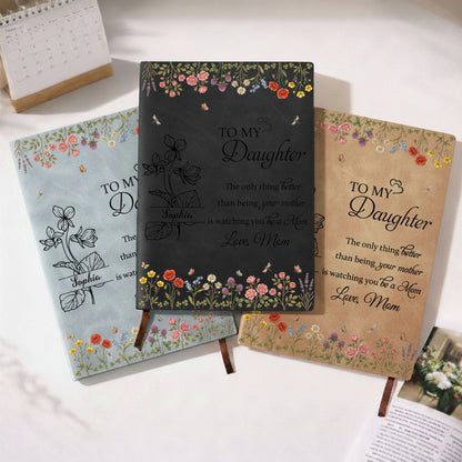 To My Daughter Only Thing Better Watching You Be A Mom Wildflowers - Personalized Leather Journal - DAU314_LEJO