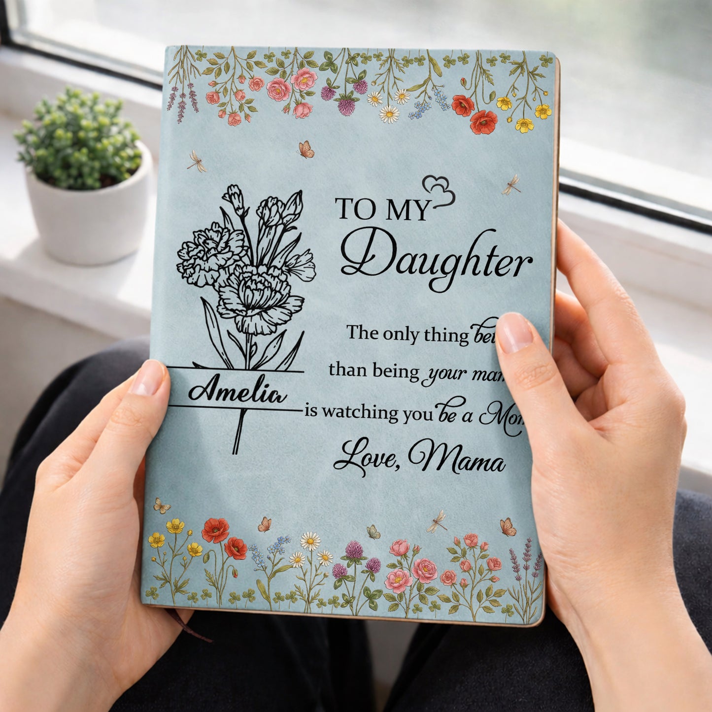 To My Daughter Only Thing Better Watching You Be A Mom Wildflowers