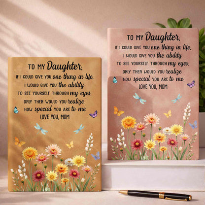 To My Daughter If I Could Give You One Thing Flowers Butterfly