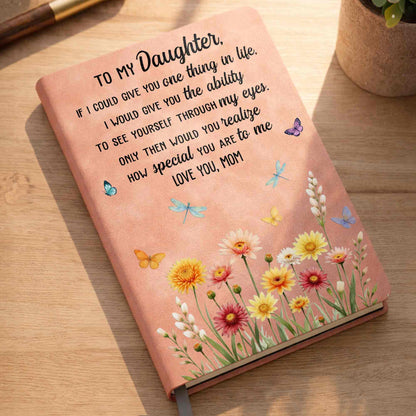 To My Daughter If I Could Give You One Thing Flowers Butterfly