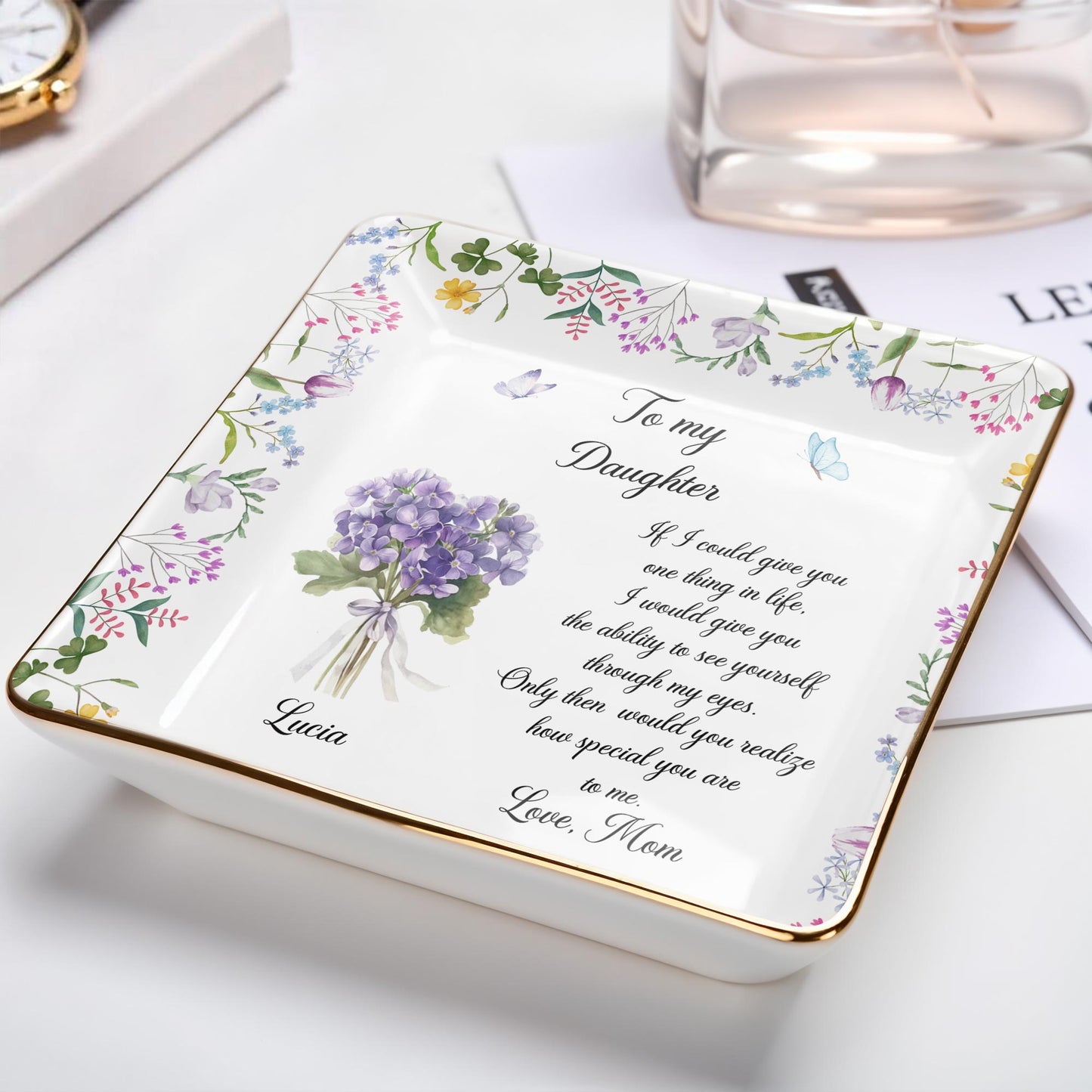 To My Daughter Ability To See Yourself Floral Flowers Jewelry Dish - Personalized Custom Jewelry Dish, Ceramic Dish, Square Shape - DAU324_SCRF
