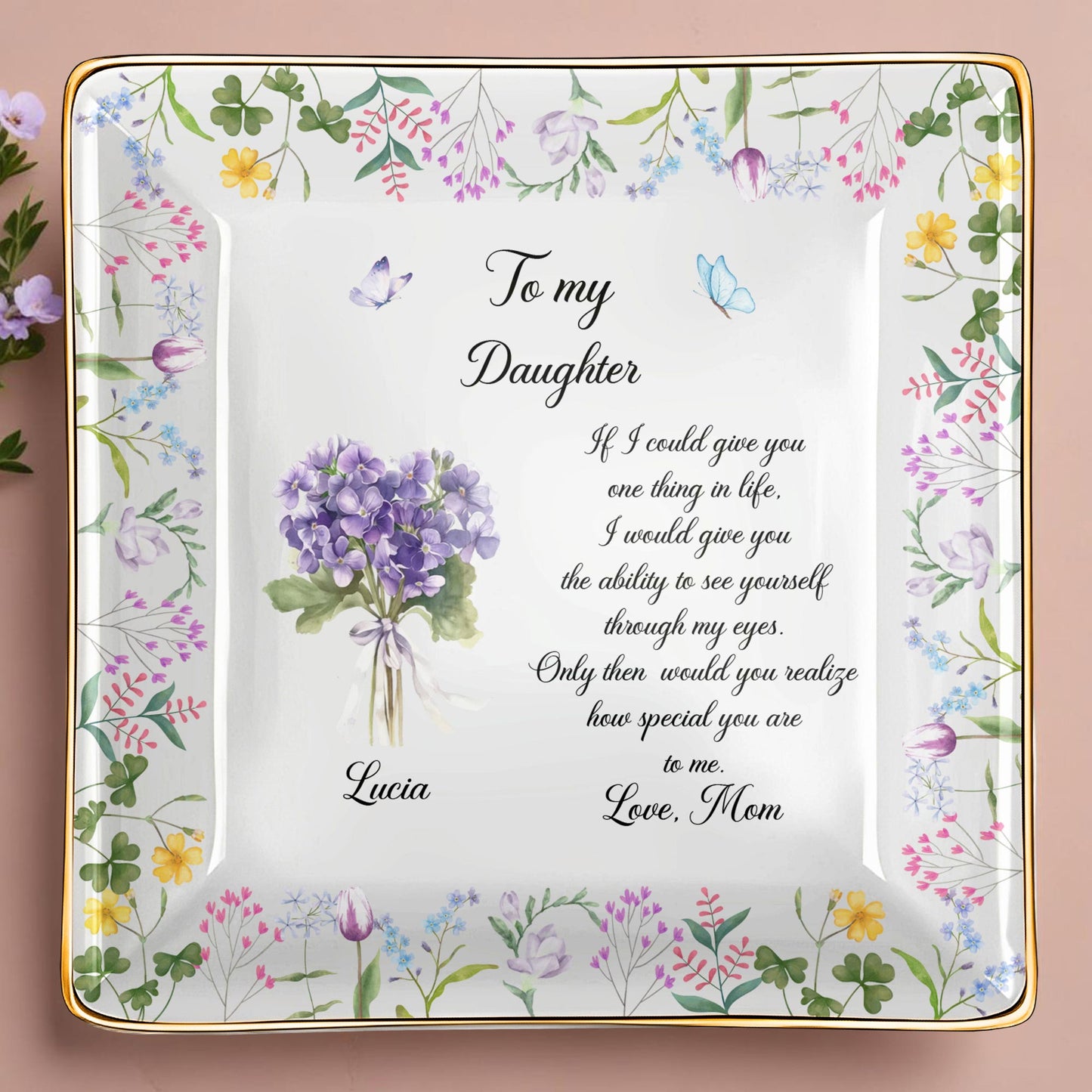 To My Daughter Ability To See Yourself Floral Flowers Jewelry Dish - Personalized Custom Jewelry Dish, Ceramic Dish, Square Shape - DAU324_SCRF