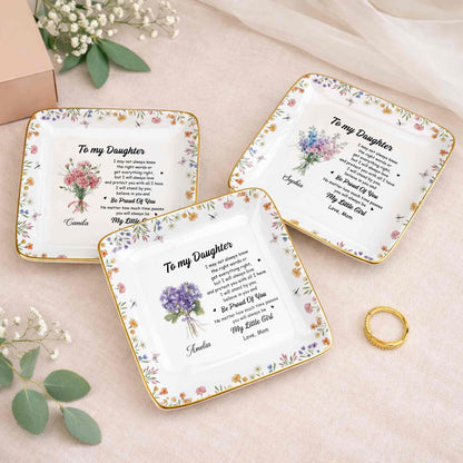 To My Daughter Always Love And Protect You Flower Bouquet - Personalized Custom Jewelry Dish, Ceramic Dish, Square Shape - DAU347_SCRF