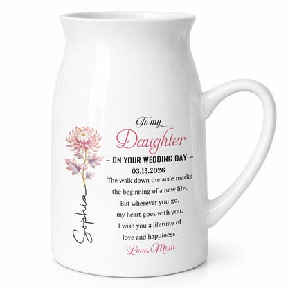 To My Daughter On Your Wedding Day Birth Month Flower - Personalized Ceramic Flower Vase - DAU354_CEV