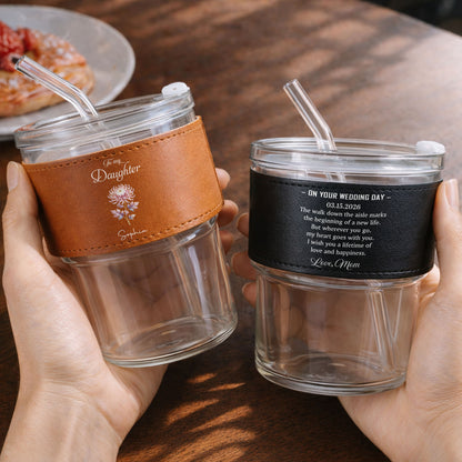 To My Daughter On Your Wedding Day Custom Flower Leather Sleeve - Personalized Custom Leather Glass Cup - DAU354_LGCUP
