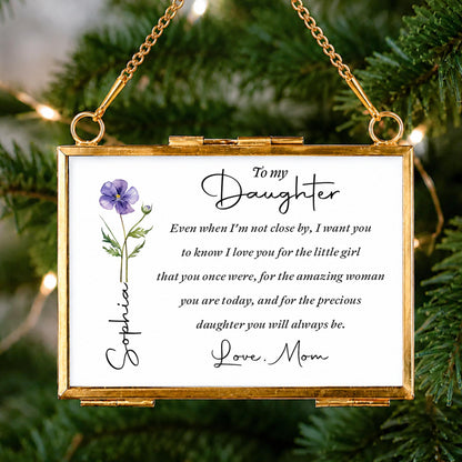 To My Daughter Even When I Am Not Close By Birth Month Flower - Personalized Metal Frame Ornament - DAU403_GOFRO