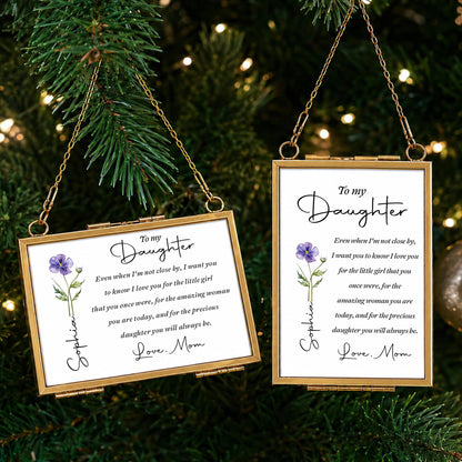 To My Daughter Even When I Am Not Close By Birth Month Flower - Personalized Metal Frame Ornament - DAU403_GOFRO
