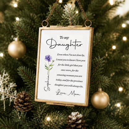 To My Daughter Even When I Am Not Close By Birth Month Flower - Personalized Metal Frame Ornament - DAU403_GOFRO